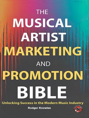 cover image of The Musical Artist Marketing and Promotion Bible